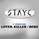 STAYC 6TH JAPANESE SINGLE ALBUM LOVER, KILLER / BEBE (REGULAR EDITION) | INCLUDES EXCLUSIVE KG SIZED PICTURE