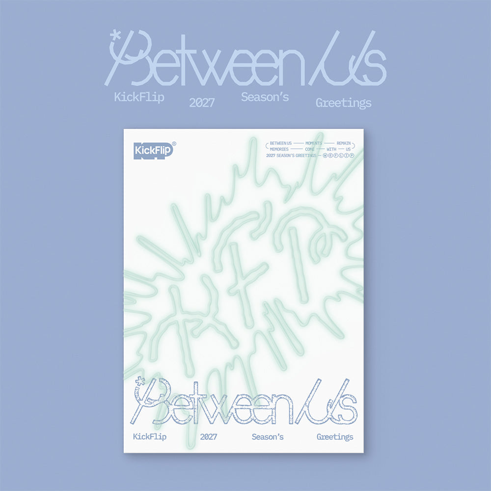 KICKFLIP 'Between Us'  2027 SEASON'S GREETINGS   |  INCLUDES PRE ORDER GIFT :  OFFICIAL PHOTOCARD    [PRE]